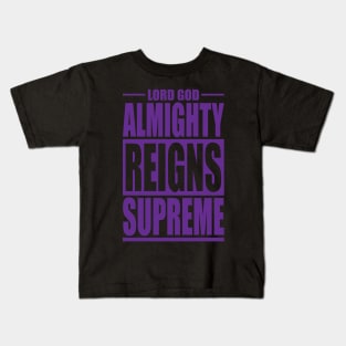 Lord God Almighty Reigns Supreme Kids T-Shirt